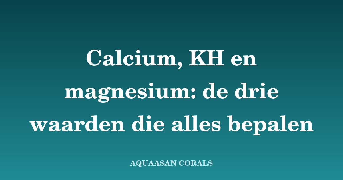 calcium kh magnesium - Aquaasan Corals