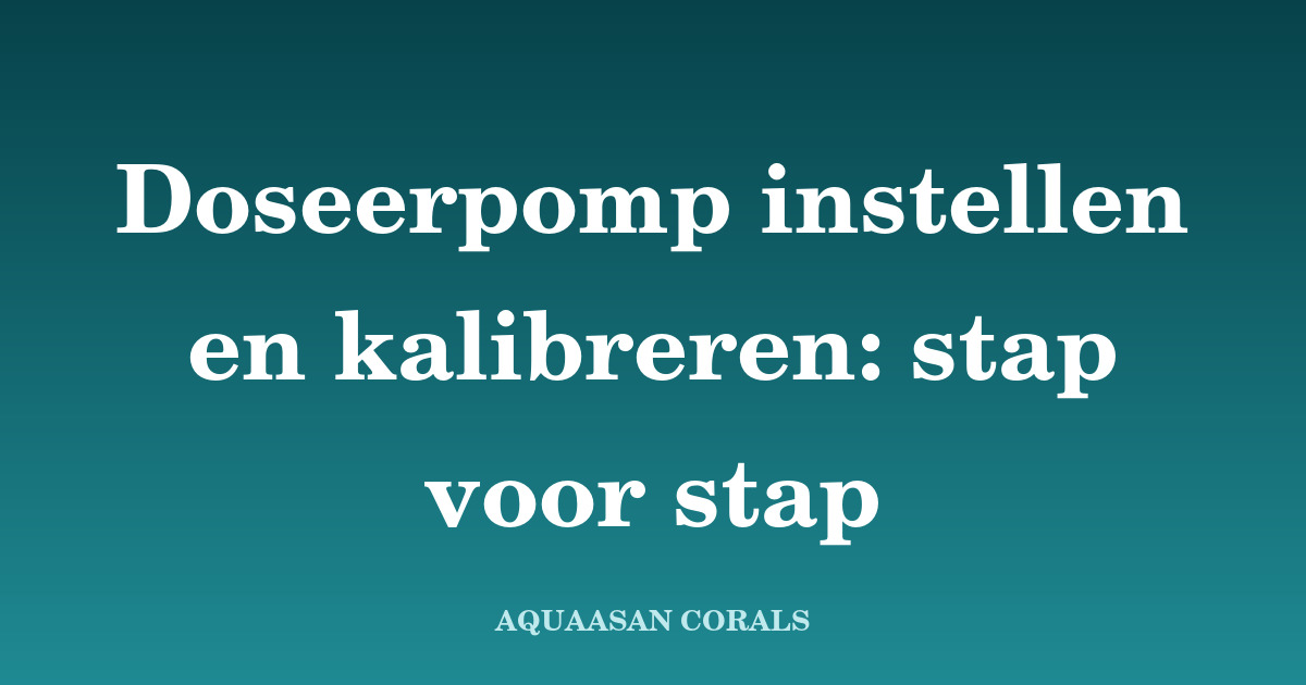 doseerpomp instellen - Aquaasan Corals
