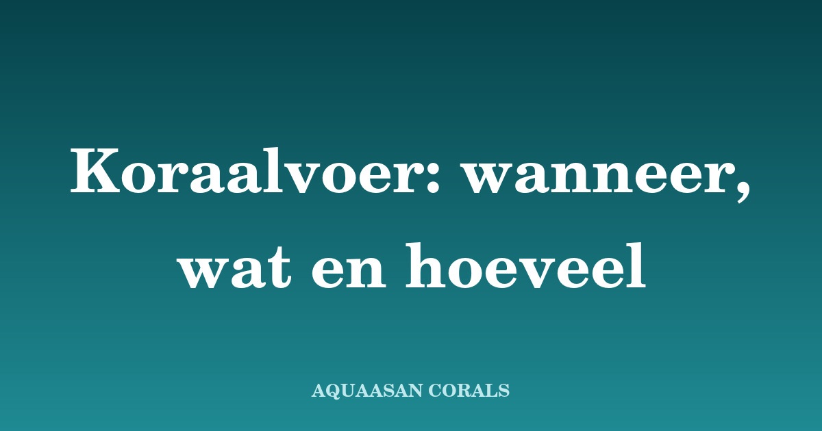 koraalvoer - Aquaasan Corals